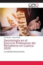 Deontologia en el Ejercicio Profesional del Periodismo en Cuenca 2020