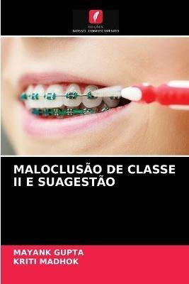 Maloclusao de Classe II E Suagestao - Mayank Gupta,Kriti Madhok - cover