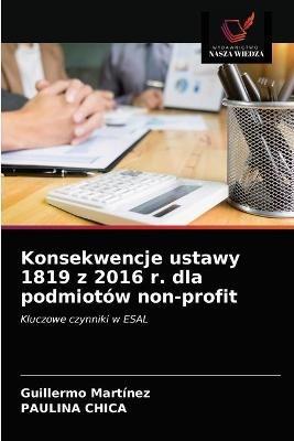 Konsekwencje ustawy 1819 z 2016 r. dla podmiotow non-profit - Guillermo Martinez,Paulina Chica - cover