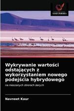 Wykrywanie wartosci odstajacych z wykorzystaniem nowego podejscia hybrydowego