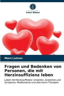 Fragen und Bedenken von Personen, die mit Herzinsuffizienz leben - Marci Julson - cover