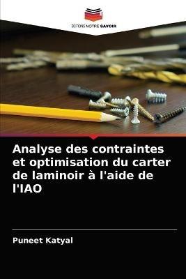 Analyse des contraintes et optimisation du carter de laminoir a l'aide de l'IAO - Puneet Katyal - cover