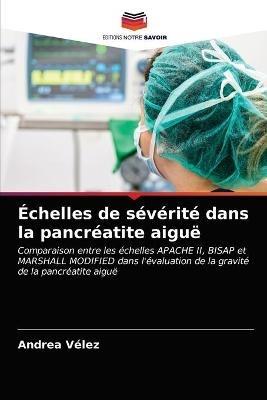 Echelles de severite dans la pancreatite aigue - Andrea Velez - cover