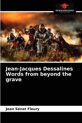 Jean-Jacques Dessalines Words from beyond the grave - Jean Senat Fleury - cover