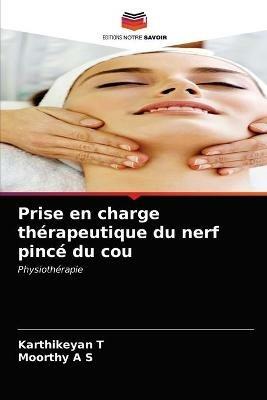 Prise en charge therapeutique du nerf pince du cou - Karthikeyan T,Moorthy A S - cover