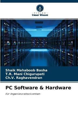 PC Software & Hardware - Shaik Mahaboob Basha,T R Mani Chigurupati,Ch V Raghavendran - cover