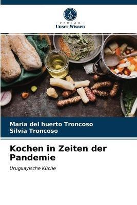 Kochen in Zeiten der Pandemie - Maria del Huerto Troncoso,Silvia Troncoso - cover