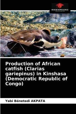 Production of African catfish (Clarias gariepinus) in Kinshasa (Democratic Republic of Congo) - Yabi Benetedi Akpata - cover