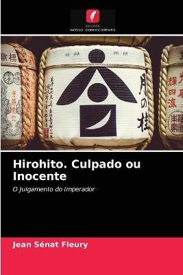 Hirohito. Culpado ou Inocente - Jean Senat Fleury - cover