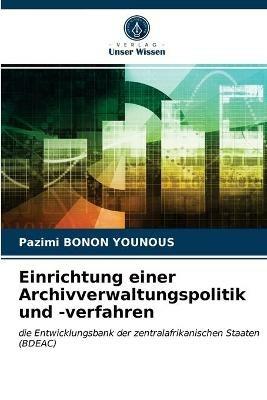 Einrichtung einer Archivverwaltungspolitik und -verfahren - Pazimi Bonon Younous - cover