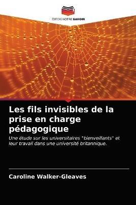 Les fils invisibles de la prise en charge pedagogique - Caroline Walker-Gleaves - cover