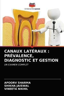 Canaux Lateraux: Prevalence, Diagnostic Et Gestion - Apoorv Sharma,Shikha Jaiswal,Vineeta Nikhil - cover