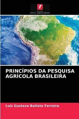 Principios Da Pesquisa Agricola Brasileira - Luiz Gustavo Batista Ferreira - cover