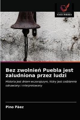 Bez zwolnien Puebla jest zaludniona przez ludzi - Pino Paez - cover