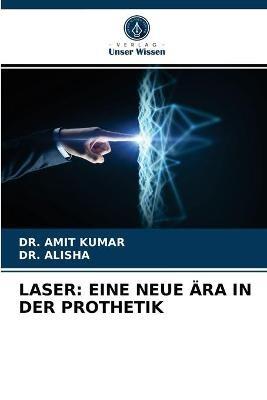 Laser: Eine Neue AEra in Der Prothetik - Amit Kumar,Alisha - cover