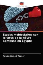Etudes moleculaires sur le virus de la fievre aphteuse en Egypte