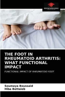 The Foot in Rheumatoid Arthritis: What Functional Impact - Soumaya Boussaid,Hiba Bettaieb - cover