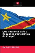 Que lideranca para a Republica Democratica do Congo?