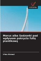 Morus alba Sadzonki pod wplywem pokrycia folia plastikowa