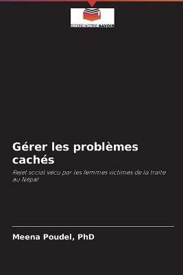 Gerer les problemes caches - Meena Poudel - cover