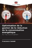 Optimisation de la gestion de la reduction de la consommation energetique - Francesco Cataldi - cover