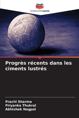 Progres recents dans les ciments lustres - Prachi Sharma,Priyanka Thukral,Abhishek Nagpal - cover