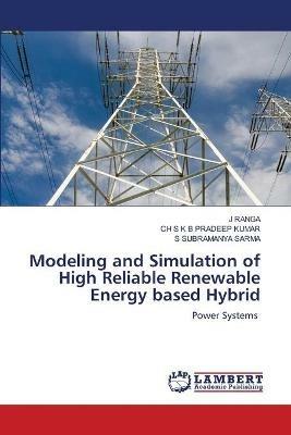 Modeling and Simulation of High Reliable Renewable Energy based Hybrid - J Ranga,Ch S K B Pradeep Kumar,S Subramanya Sarma - cover