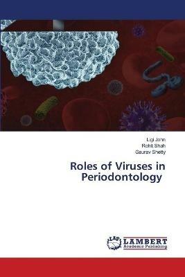 Roles of Viruses in Periodontology - Ligi John,Rohit Shah,Gaurav Shetty - cover