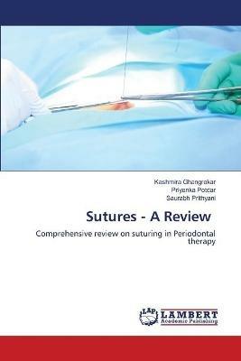 Sutures - A Review - Kashmira Ghangrekar,Priyanka Potdar,Saurabh Prithyani - cover