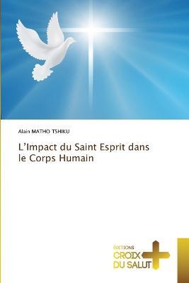 L'Impact du Saint Esprit dans le Corps Humain - Alain Matho Tshiku - cover