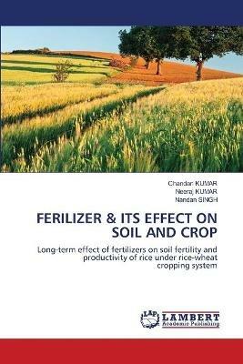 Ferilizer & Its Effect on Soil and Crop - Chandan Kumar,Neeraj Kumar,Nandan Singh - cover
