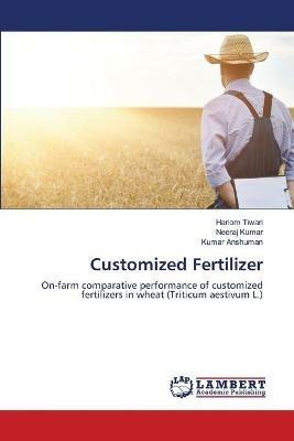 Customized Fertilizer - Hariom Tiwari,Neeraj Kumar,Kumar Anshuman - cover