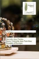 Secrets des Palais. Dans l'intimite des Familles Royales d'Europe - Imed Bergaoui - cover