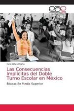 Las Consecuencias Implicitas del Doble Turno Escolar en Mexico