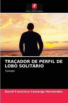 Tracador de Perfil de Lobo Solitario - David Francisco Camargo Hernandez - cover