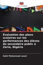 Evaluation des plans scolaires sur les performances des eleves du secondaire public a Zaria, Nigeria