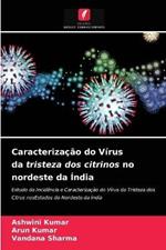 Caracterizacao do Virus da tristeza dos citrinos no nordeste da India