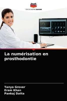 La numerisation en prosthodontie - Tanya Grover,Eram Khan,Pankaj Datta - cover