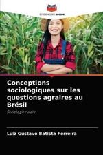 Conceptions sociologiques sur les questions agraires au Bresil