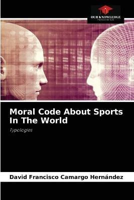 Moral Code About Sports In The World - David Francisco Camargo Hernández - cover