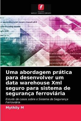 Uma abordagem pratica para desenvolver um data warehouse Xml seguro para sistema de seguranca ferroviaria - Mythily M - cover