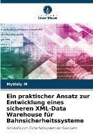 Ein praktischer Ansatz zur Entwicklung eines sicheren XML-Data Warehouse fur Bahnsicherheitssysteme - Mythily M - cover