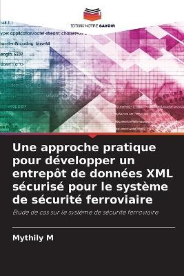 Une approche pratique pour developper un entrepot de donnees XML securise pour le systeme de securite ferroviaire - Mythily M - cover