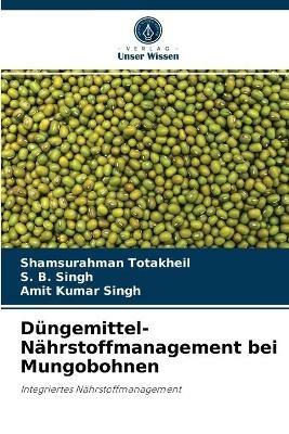 Dungemittel-Nahrstoffmanagement bei Mungobohnen - Shamsurahman Totakheil,S B Singh,Amit Kumar Singh - cover