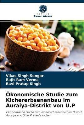 OEkonomische Studie zum Kichererbsenanbau im Auraiya-Distrikt von U.P - Vikas Singh Sengar,Rajit Ram Verma,Ravi Pratap Singh - cover