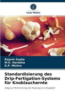 Standardisierung des Drip-Fertigation-Systems fur Knoblauchernte - Rajesh Gupta,M K Hardaha,K P Mishra - cover