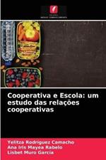 Cooperativa e Escola: um estudo das relacoes cooperativas