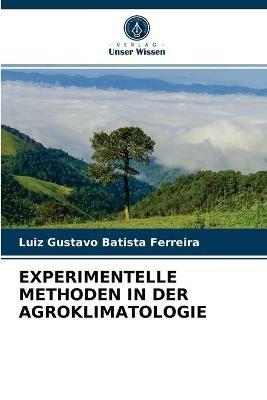 Experimentelle Methoden in Der Agroklimatologie - Luiz Gustavo Batista Ferreira - cover