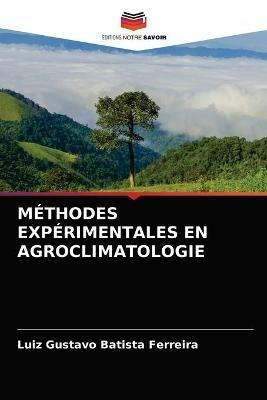 Methodes Experimentales En Agroclimatologie - Luiz Gustavo Batista Ferreira - cover