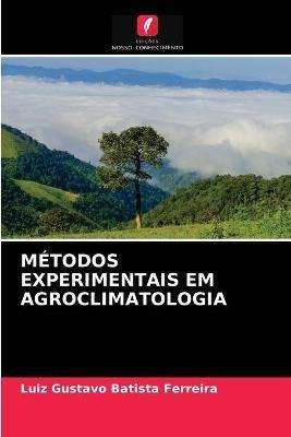 Metodos Experimentais Em Agroclimatologia - Luiz Gustavo Batista Ferreira - cover